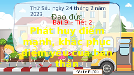 Giáo án điện tử Đạo đức 3 Bài 9 Tiết 2 Chân trời sáng tạo: Phát huy điểm mạnh, khắc phục điểm yếu của bản thân
