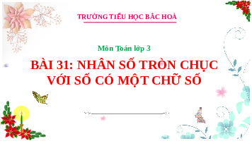 Giáo án điện tử Toán 3 Chương 2 Cánh diều: Nhân số tròn chục với một chữ số