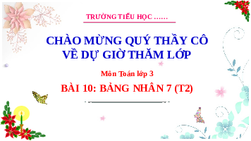 Giáo án điện tử Toán 3 Chương 1 Cánh diều: Bảng nhân 7 (tiết 2)