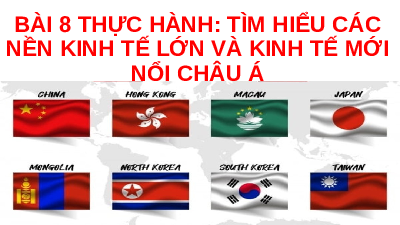 Bài giảng điện tử Địa lí 7 Bài 8 Chân trời sáng tạo : Thực hành tìm hiểu các nền kinh tế lớn và kinh tế mới nổi ở châu Á