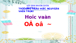 Giáo án điện tử Tiếng việt 1 bài 4 Chân trời sáng tạo : O o dấu ngã