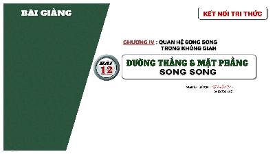 Giáo án điện tử Toán 11 Bài 12 Kết nối tri thức: Đường thẳng và mặt phẳng song song