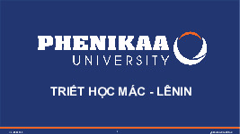 ĐH PHENIKAA - Triết học Mác - Lênin - CHƯƠNG I KHÁI LUẬN VỀ TRIẾT HỌC VÀ TRIẾT HỌC MÁC - LÊNIN