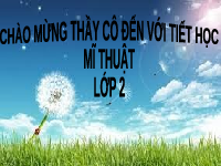 Giáo án điện tử Mĩ thuật 1 bài 3 Chân trời sáng tạo : Khu rừng thân