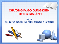 Giáo án điện tử Công nghệ 6 Bài 9 Chân trời sáng tạo: Sử dụng đồ điện trong gia đình