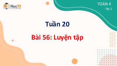 Bài giảng điện tử môn Toán 4 | Bài 56 - Luyện tập | Cánh diều