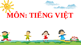Giáo án điện tử Tiếng việt 1 bài 1 Chân trời sáng tạo : Khu rừng kì lạ dưới đáy biển