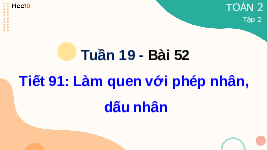 Giáo án điện tử Toán 2 Chương 3 Cánh diều: Làm quen với phép nhân - Dấu nhân