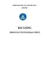 BÀI GIẢNG PHÁP LUẬT VIỆT NAM ĐẠI CƯƠNG môn Pháp luật đại cương | Trường Đại Học Tây Nguyên