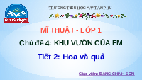 Giáo án điện tử Mĩ thuật 1 bài 4 Chân trời sáng tạo : Hoa và quả
