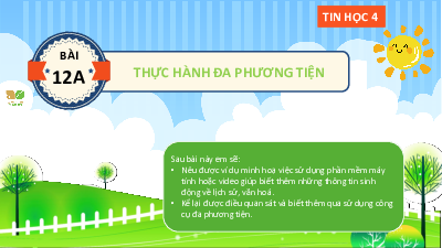 Bài giảng điện tử môn Tin học 4 | Bài 12A: Thực hành đa phương tiện | Kết nối tri thức