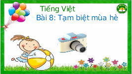 Giáo án điện tử Tiếng Việt 3 Tập 1 Bài 8 Kết nối tri thức: Tạm biệt mùa hè - Đọc