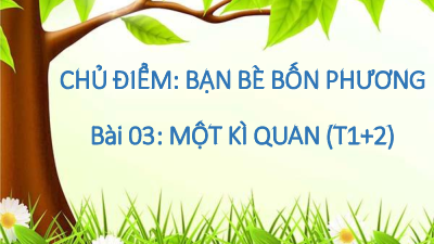 Tuần 33 - Bài đọc: Một kì quan | Bài giảng PowerPoint Tiếng Việt 3 | Cánh Diều