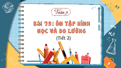 Chủ đề 16 - Bài 79: Ôn tập hình học và đo lường (Tiết 2) | Bài giảng PowerPoint Toán 3 | Kết nối tri thức
