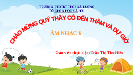 Giáo án điện tử Âm nhạc 6 Kết nối tri thức Chủ đề 3 Tiết 9: Học hát Thầy cô là tất cả