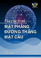 Chuyên đề phương trình mặt phẳng, đường thẳng, mặt cầu Toán 12