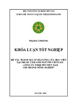 Khóa luận tốt nghiệp | Đánh giá sự hài lòng của học viên tại Trung tâm Anh ngữ PPS Vietnam - Công ty TNHH PPS Việt Nam, Chi nhánh Nông nghiệp | Học viện Nông nghiệp Việt Nam