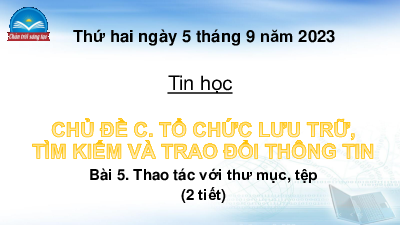 Bài giảng điện tử môn Tin học 4 | Bài 5: Thao tác với thư mục, tệp | Chân trời sáng tạo