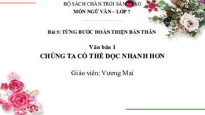 Bài giảng điện tử môn Ngữ văn 7 Bài 5.1 VB1: Chúng ta có thể đọc nhanh hơn | Chân trời sáng tạo