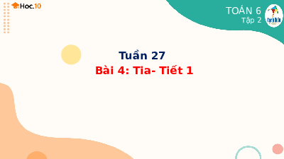 Giáo án điện tử Toán 6 Bài 4 Cánh diều: Tia (tiết 1)
