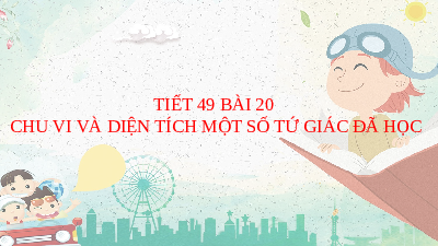 Giáo án điện tử Toán 6 Bài 20 Kết nối tri thức: Chu vi và diện tích của một số tứ giác đã học (tiết 3)