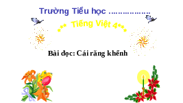 Giáo án điện tử Tiếng Việt 4 Bài đọc Cánh diều: Cái răng khểnh