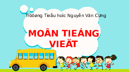 Giáo án điện tử Tiếng việt 1 bài 1 Chân trời sáng tạo: Học vần: N, n, M, m