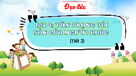 Giáo án điện tử  Đạo Đức  4 KNTT -  Kết Nối Tri Thức:  Tuần 15: bài 4: Tôn trọng tài sản của người khác.