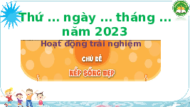 Giáo án điện tử Hoạt động trải nghiệm 3 Cánh diều: Cuốn sổ nhắc việc - Làm việc theo kế hoạch
