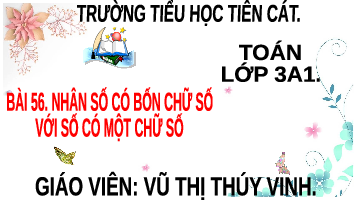 Giáo án điện tử Toán 3 Bài 56 Kết nối tri thức: Nhân số có bốn chữ số với số có một chữ số