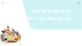 Giáo án điện tử Tự nhiên và xã hội 1 bài 1 Chân trời sáng tạo : Gia đình của em