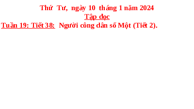 Giáo án điện tử Tiếng Việt 5 Tập đọc Tuần 19 Cánh diều: Người công dân số Một (Tiết 2)