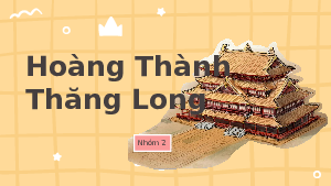 Giáo án điện tử Lịch sử 10 Bài 3 Cánh diều: Hoàng thành Thăng Long