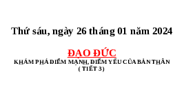 Giáo án điện tử Đạo đức 3 Bài 8 Tiết 3 Chân trời sáng tạo: Khám phá điểm mạnh, điểm yếu của bản thân