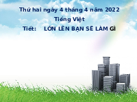 Giáo án điện tử Tiếng Việt 1 Chủ đề 8 Bài 3 Kết nối tri thức: Lớn lên bạn làm gì