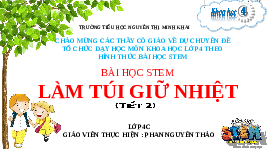 Giáo án điện tử  Khoa Học 4 KNTT -  Kết Nối Tri Thức:  BÀI HỌC STEM  LÀM TÚI GIỮ NHIỆT.