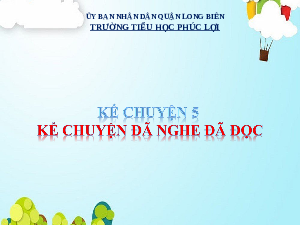 Giáo án điện tử Tiếng Việt 5 Tuần 26 - KC Cánh diều: Kể chuyện đã nghe, đã đọc