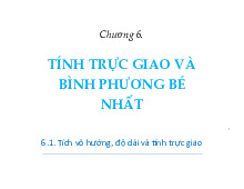Slide Chương 6: Tính trực giao và bình phương bé nhất | Môn Linear algebra and Algebraic structures - Đại học Sư phạm Kỹ thuật Thành phố Hồ Chí Minh