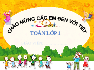 Bài giảng PowerPoint môn Toán 1- Bài 8. Tiết 2 | sách Kết nối tri thức với cuộc sống