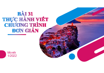 Bài 31: Thực hành viết chương trình | Bài giảng PowerPoint môn Tin học 10 | Kết nối tri thức với cuộc sống