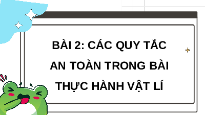 Giáo án điện tử Vật lí 10 Bài 2 Kết nối tri thức: Các quy tắc an toàn trong phòng thực hành Vật lí