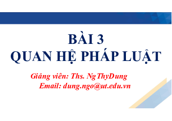 Bài 3: Quan hệ pháp luật - Pháp luật đại cương  2024| Trường Đại học Giao thông Vận Tải