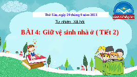Giáo án điện tử Tự nhiên và xã hội 2 Bài 4 Chân trời sáng tạo : Giữ vệ sinh khi ở nhà.