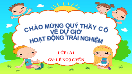 Giáo án điện tử Hoạt động trải nghiệm 1 Chủ đề 3 Chân trời sáng tạo : Yêu thương gia đình quý trọng phụ nữ