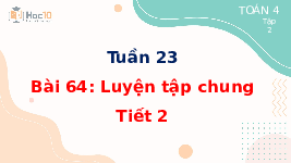 Giáo án điện tử Toán 4 Tuần 23 Bài 64 Cánh diều: Luyện tập chung (Tiết 2)