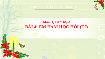 Giáo án điện tử Đạo đức 3 Bài 4 Cánh diều: Em ham học hỏi (tiết 2)