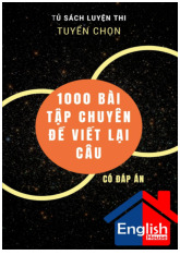 1000 Câu Chuyên Đề Viết Lại Câu Tiếng Anh | Môn Tiếng anh cơ bản - Đại học Thái Bình Dương