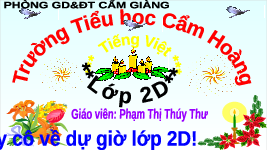 Giáo án điện tử Tiếng việt 2 Bài 7 Cánh diều: Thầy cô của em - Tự đọc sách báo: Đọc sách báo viết về thầy cô