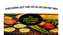 Giáo án điện tử Công nghệ 6 Bài 5 Kết nối tri thức: Bảo quản và chế biến thực phẩm