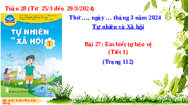 Giáo án điện tử Tự nhiên và xã hội 1 bài 27 Chân trời sáng tạo : Em biết tự bảo vệ